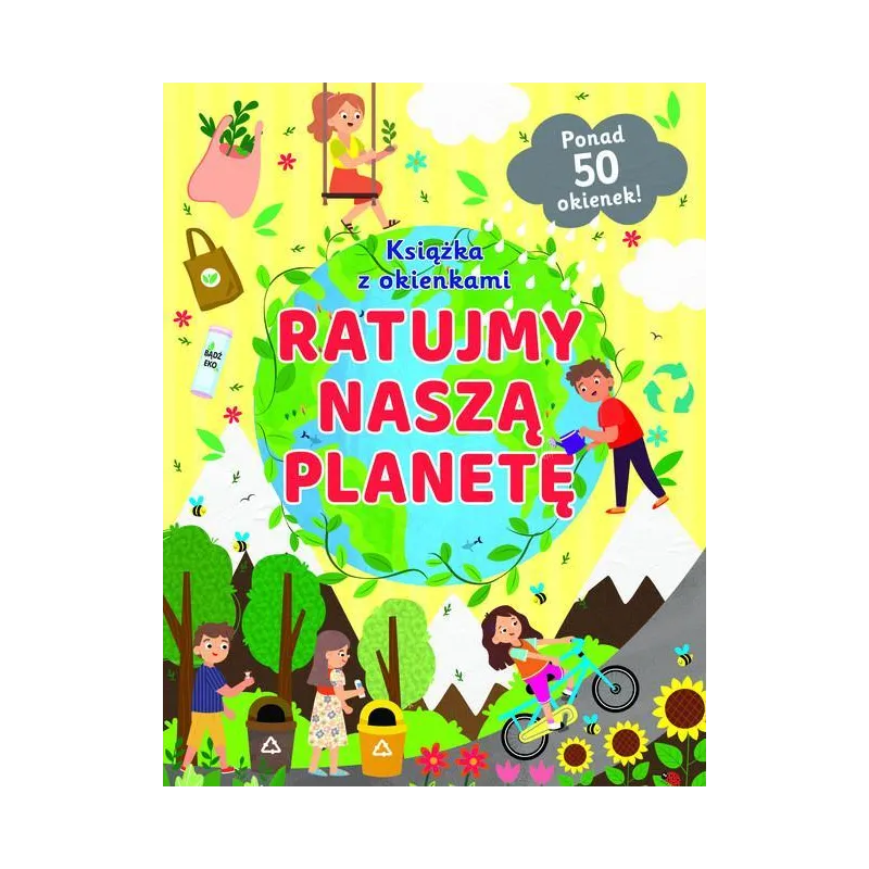 RATUJMY NASZĄ PLANETĘ. KSIĄŻECZKA Z OKIENKAMI