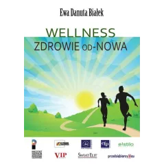 Wellness Zdrowie odNowa Innowacje w zdrowiu  integralne podejście Białek Ewa Danuta