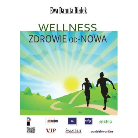 Wellness Zdrowie odNowa Innowacje w zdrowiu  integralne podejście Białek Ewa Danuta