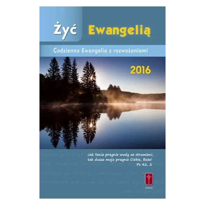 ŻYĆ EWANGELIĄ. CODZIENNA EWANGELIA Z ROZWAŻANIAMI 2016
