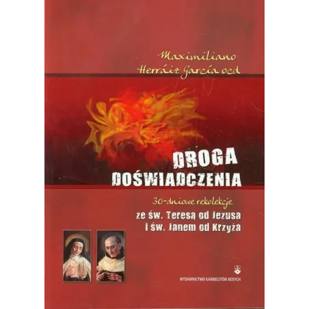 DROGA DOŚWIADCZENIA. 30-DNIOWE REKOLEKCJE ZE ŚW. TERESĄ OD JEZUSA I ŚW. JANEM OD KRZYŻA