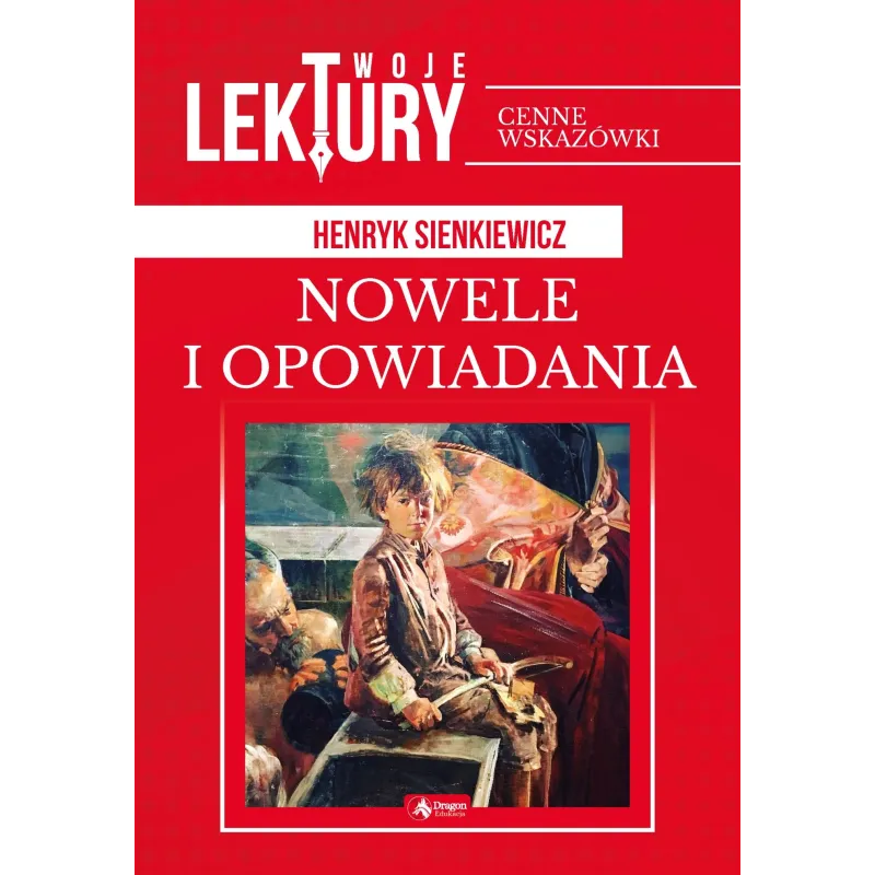NOWELE I OPOWIADANIA TWOJE LEKTURY Henryk Sienkiewicz - Dragon