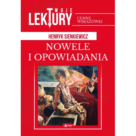 NOWELE I OPOWIADANIA TWOJE LEKTURY Henryk Sienkiewicz - Dragon