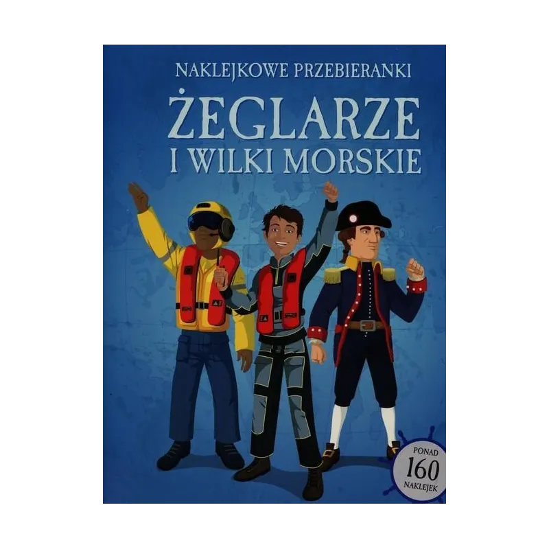 ŻEGLARZE I WILKI MORSKIE. NAKLEJKOWE PRZEBIERANKI 