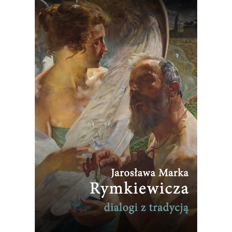 JAROSŁAWA MARKA RYMKIEWICZA DIALOGI Z TRADYCJĄ