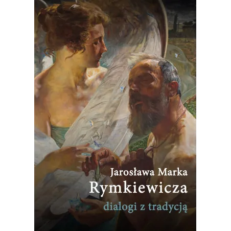 JAROSŁAWA MARKA RYMKIEWICZA DIALOGI Z TRADYCJĄ