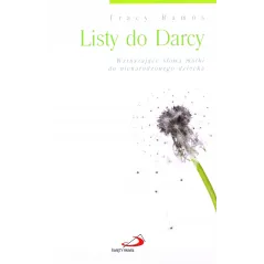 LISTY DO DARCY. WZRUSZAJĄCE SŁOWA MATKI DO NIENARODZONEGO DZIECKA