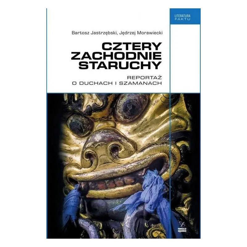 CZTERY ZACHODNIE STARUCHY. REPORTAŻ O DUCHACH I SZAMANACH