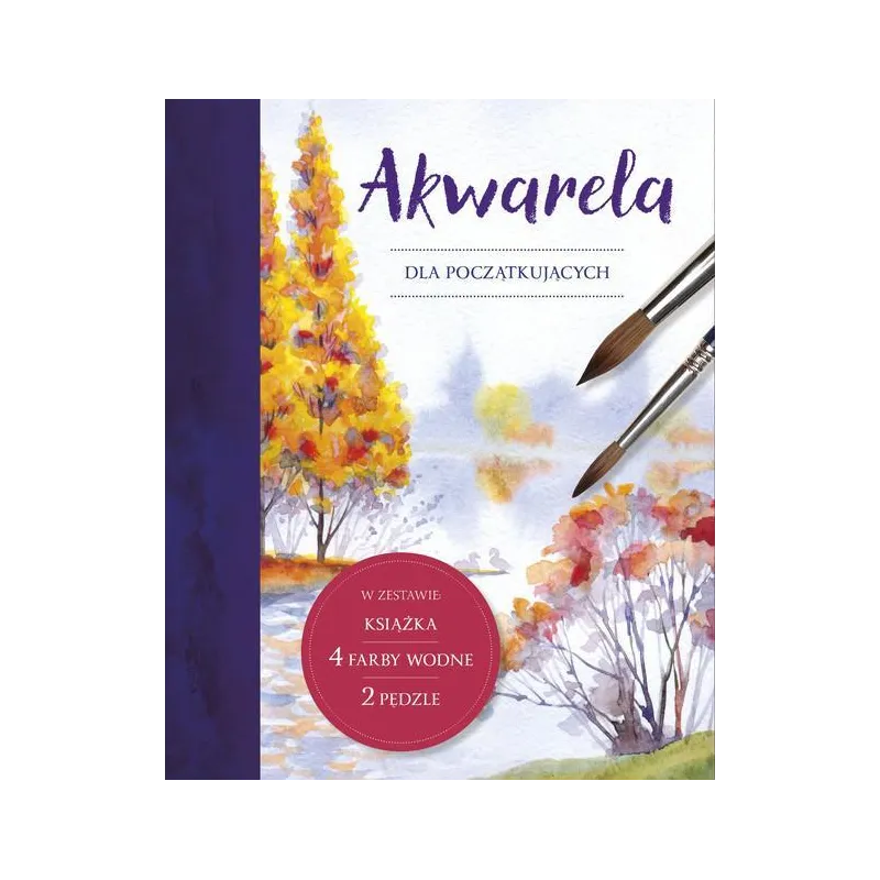 AKWARELA DLA POCZĄTKUJĄCYCH. KSIĄŻKA + AKCESORIA