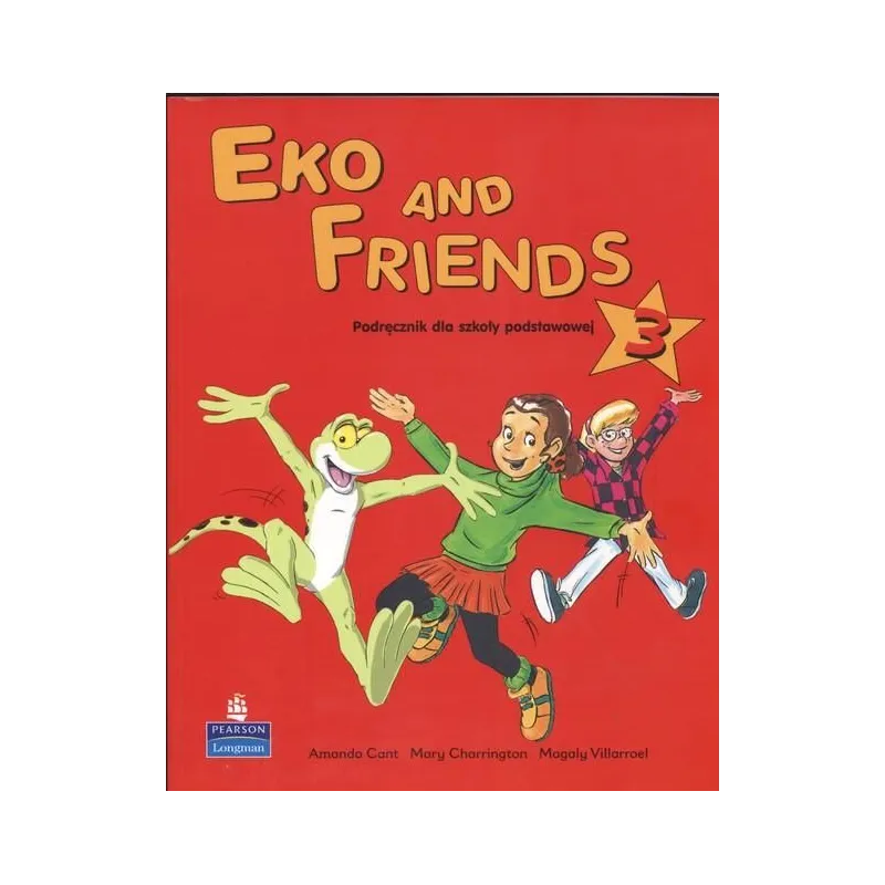 EKO AND FRIENDS 3 PODRĘCZNIK Amanda Cant, Mary Charrington, Magaly Villarroel