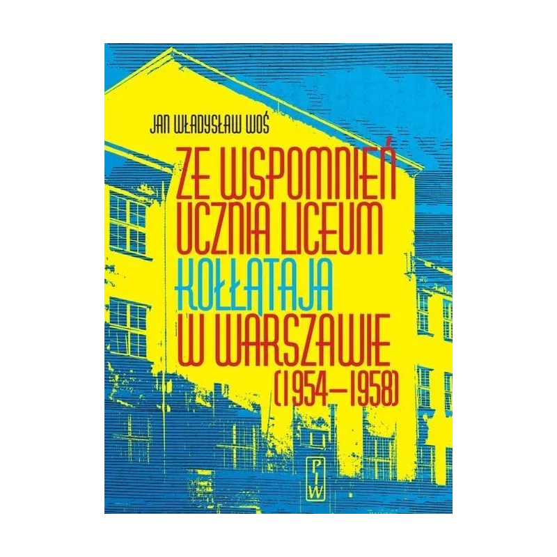 ZE WSPOMNIEŃ UCZNIA LICEUM KOŁŁĄTAJA W WARSZAWIE (1954-58) - Piw