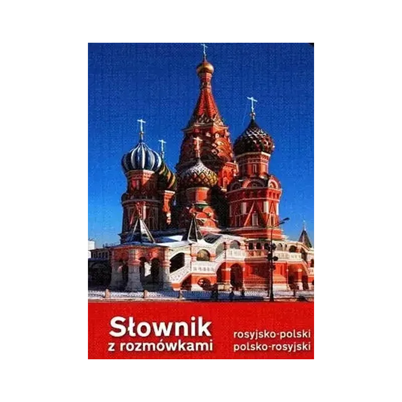 SŁOWNIK ROSYJSKO-POLSKI POLSKO-ROSYJSKI Z ROZMÓWKAMI