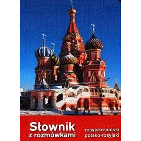SŁOWNIK ROSYJSKO-POLSKI POLSKO-ROSYJSKI Z ROZMÓWKAMI