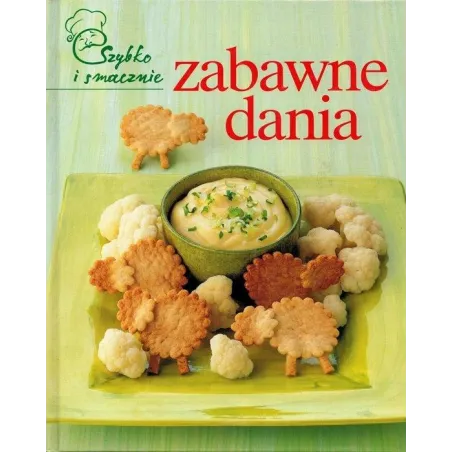 SZYBKO I SMACZNIE. ZABAWNE DANIA