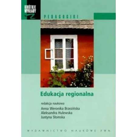 EDUKACJA REGIONALNA. KRÓTKIE WYKŁADY Z PEDAGOGIKI