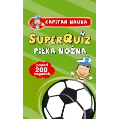 PIŁKA NOŻNA SUPERQUIZ KAPITAN NAUKA 6+