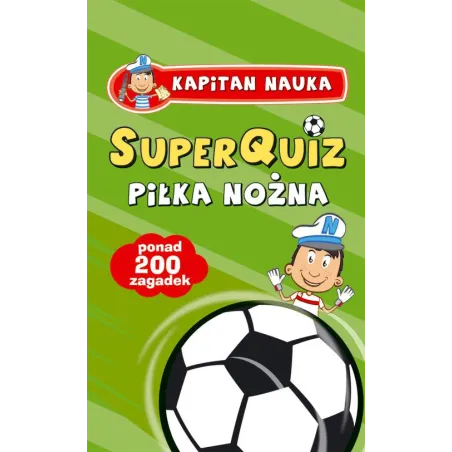 PIŁKA NOŻNA SUPERQUIZ KAPITAN NAUKA 6+