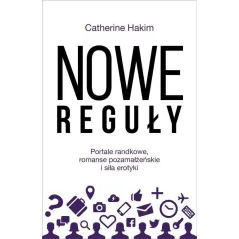 NOWE REGUŁY. PORTALE RANDKOWE, ROMANSE POZAMAŁŻEŃSKIE I SIŁA EROTYKI
