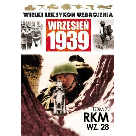 RKM WZ.28. WIELKI LEKSYKON UZBROJENIA WRZESIEŃ 1939