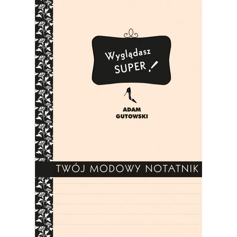WYGLĄDASZ SUPER! TWÓJ MODOWY NOTATNIK Adam Gutowski - Muza