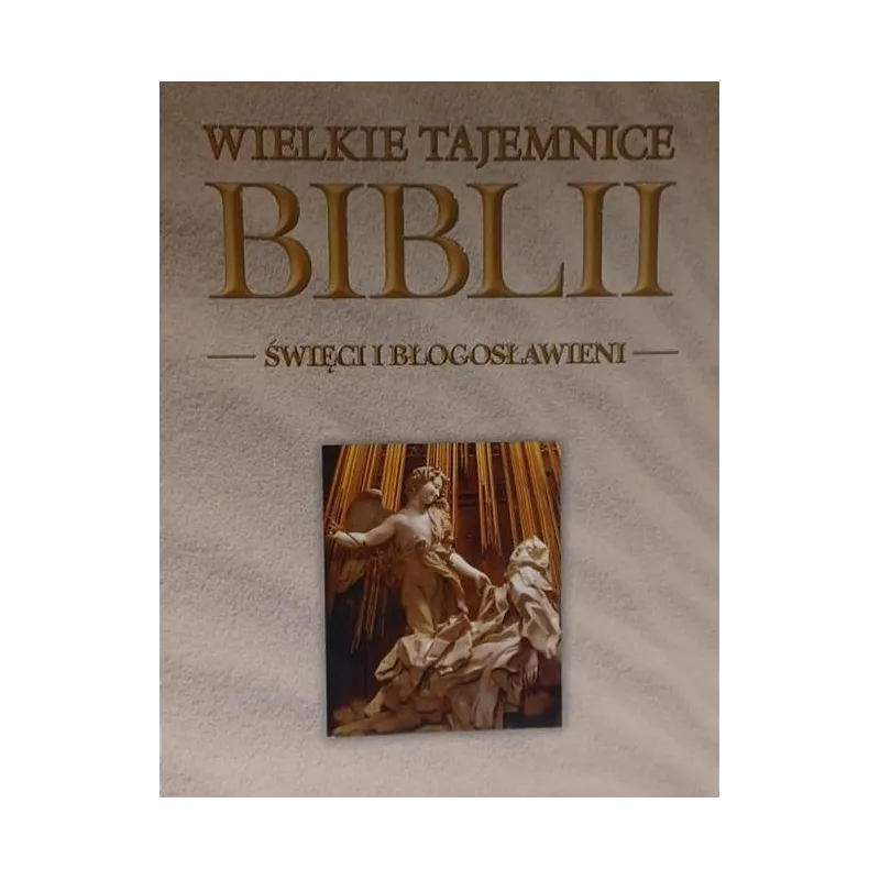 ŚWIĘCI I BŁOGOSŁAWIENI. WIELKIE TAJEMNICE BIBLII