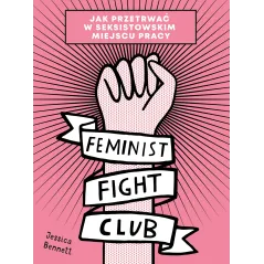 FEMINIST FIGHT CLUB. JAK PRZETRWAĆ W SEKSISTOWSKIM MIEJSCU PRACY - Buchmann
