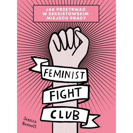 FEMINIST FIGHT CLUB. JAK PRZETRWAĆ W SEKSISTOWSKIM MIEJSCU PRACY - Buchmann