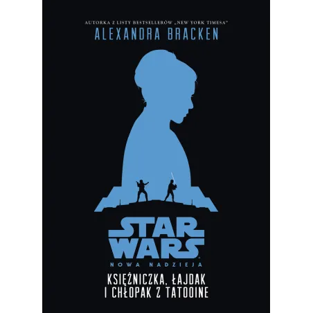 Star Wars. Księżniczka, Łajdak I Chłopak Z Tatooine Star Wars. Księżniczka, Łajdak I Chłopak Z Tatooine