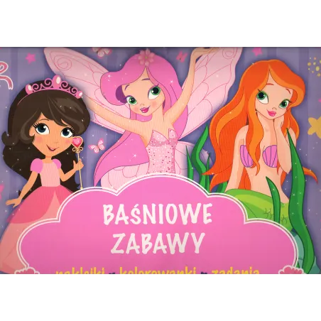 BAŚNIOWE ZABAWY. NAKLEJKI, KOLOROWANKI, ZADANIA