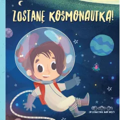 ZOSTANĘ KOSMONAUTKĄ !