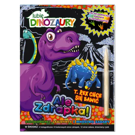 Lubię Dinozaury. T-Rex Chce Się Bawić. Ale Zdrapka Lubię Dinozaury. T-Rex Chce Się Bawić. Ale Zdrapka