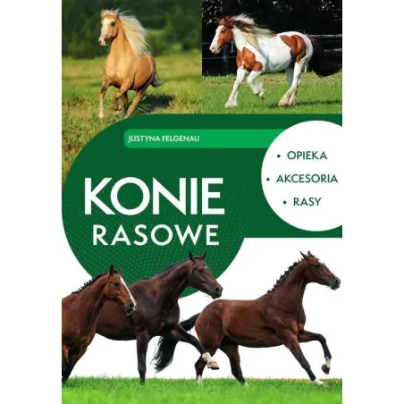 KONIE RASOWE. OPIEKA, AKCESORIA, RASY