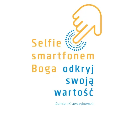 Selfie Smartfonem Boga. Odkryj Swoją Wartość Selfie Smartfonem Boga. Odkryj Swoją Wartość