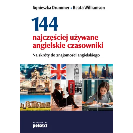144 Najczęściej Używane Angielskie Czasowniki. Na Skróty Do Znajomości Angielskiego 144 Najczęściej Używane Angielskie Czasowniki. Na Skróty Do Znajomości Angielskiego