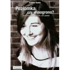 POZIOMKA CZY WINOGRONO? POZWÓL BYĆ SOBIE TYM, KIM JESTEŚ