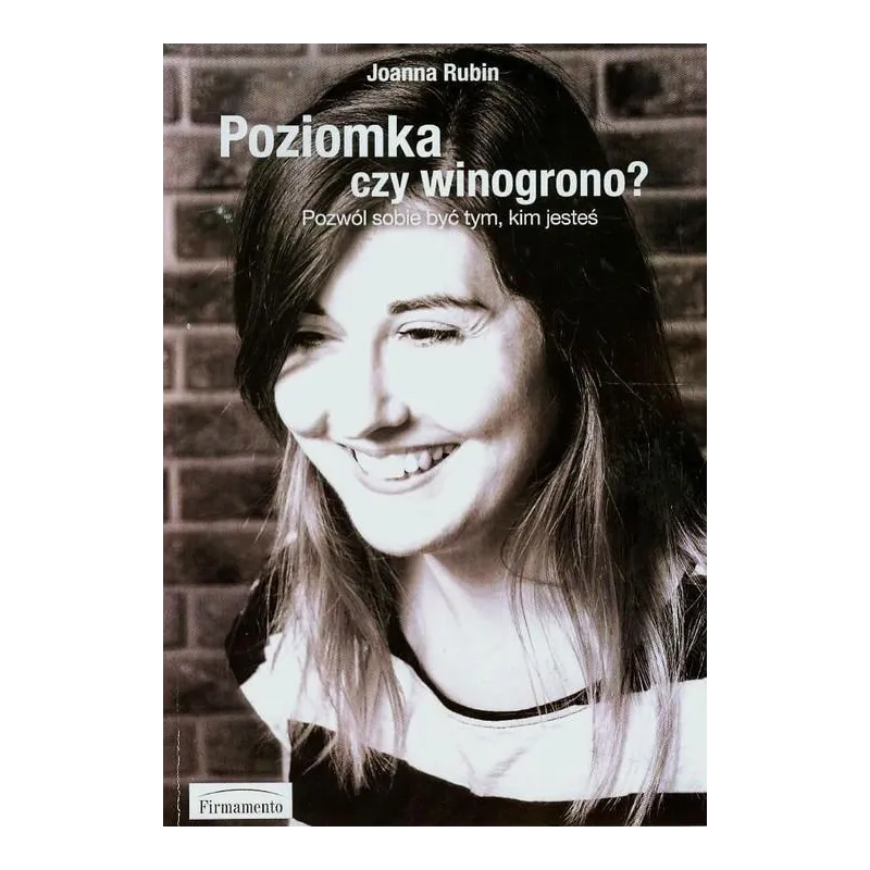 POZIOMKA CZY WINOGRONO? POZWÓL BYĆ SOBIE TYM, KIM JESTEŚ
