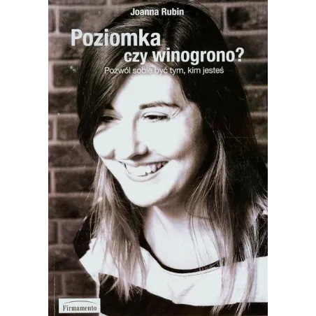 Poziomka Czy Winogrono? Pozwól Być Sobie Tym, Kim Jesteś