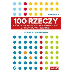 100 rzeczy które każdy projektant powinien wiedzieć o potencjalnych klientach wyd. 2 Susan Weinschenk