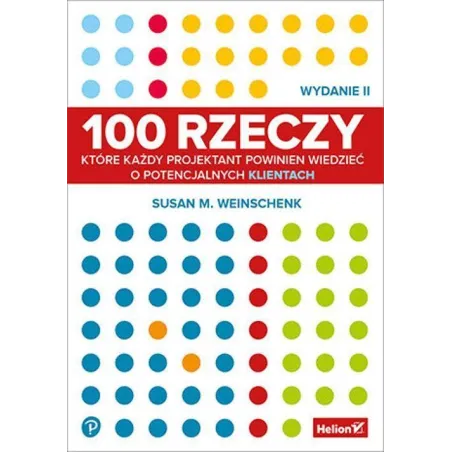 100 rzeczy które każdy projektant powinien wiedzieć o potencjalnych klientach wyd. 2 Susan Weinschenk