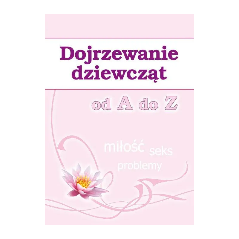 Dojrzewanie dziewcząt od A do Z Miłość seks problemy Stompor Ewa
