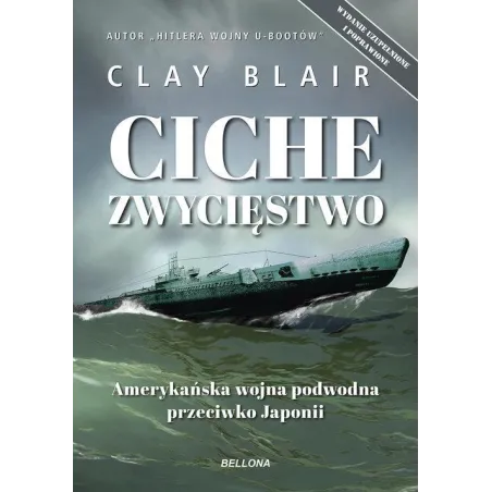 Ciche Zwycięstwo Amerykańska Wojna Podwodna Przeciwko Japonii Ciche Zwycięstwo Amerykańska Wojna Podwodna Przeciwko Japonii