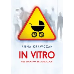 IN VITRO BEZ STRACHU BEZ IDEOLOGII Anna Krawczak - Muza