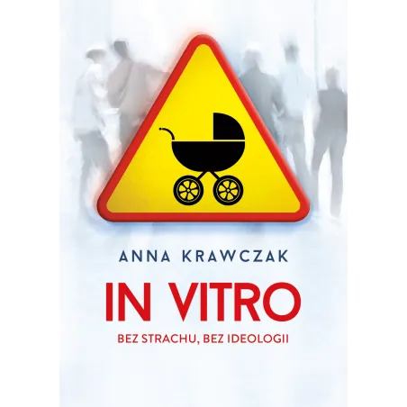 IN VITRO BEZ STRACHU BEZ IDEOLOGII Anna Krawczak - Muza