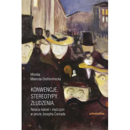 Konwencje, Stereotypy, Złudzenia. Relacje Kobiet I Mężczyzn W Prozie Josepha Conrada Konwencje, Stereotypy, Złudzenia. Relacje Kobiet I Mężczyzn W Prozie Josepha Conrada