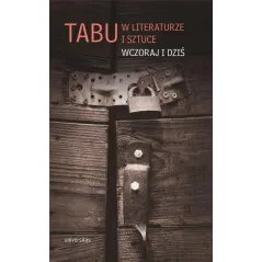 TABU W LITERATURZE I SZTUCE WCZORAJ I DZIŚ