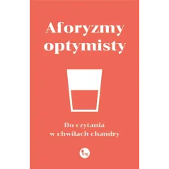 AFORYZMY OPTYMISTY. DO CZYTANIA W CHWILACH CHANDRY