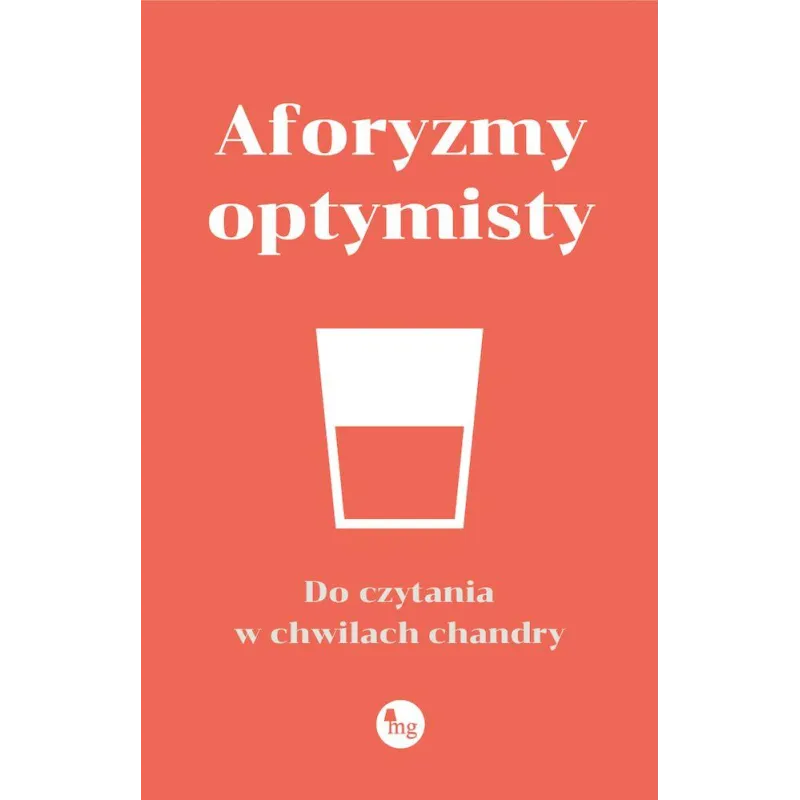 AFORYZMY OPTYMISTY. DO CZYTANIA W CHWILACH CHANDRY