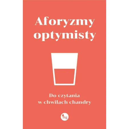 AFORYZMY OPTYMISTY. DO CZYTANIA W CHWILACH CHANDRY