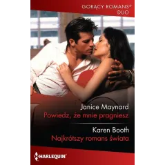 Powiedz że mnie pragniesz / Najkrótszy romans świata  Maynard Janice, Booth Karen