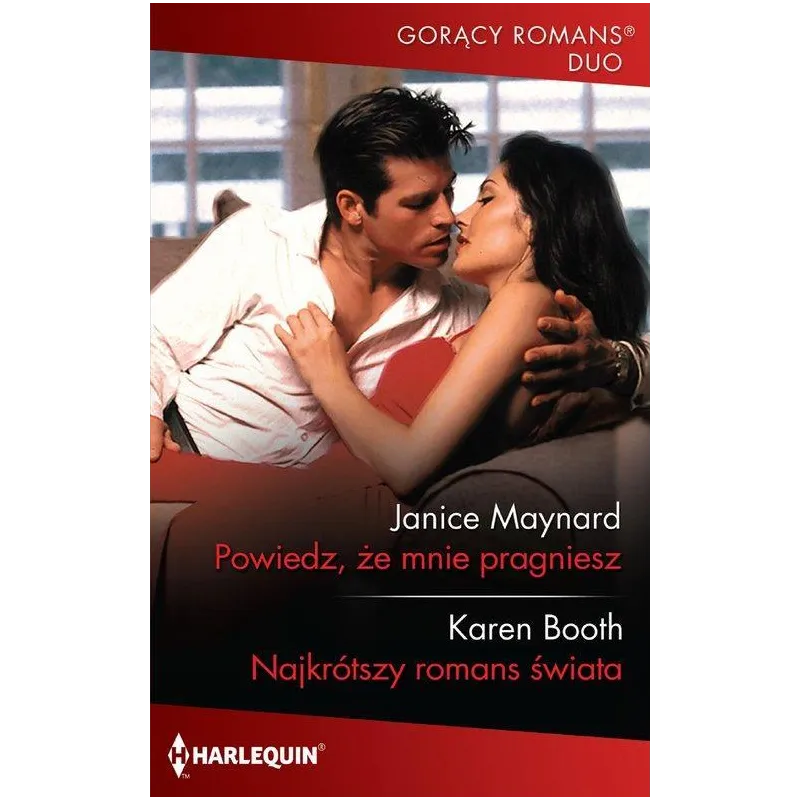 Powiedz że mnie pragniesz / Najkrótszy romans świata  Maynard Janice, Booth Karen
